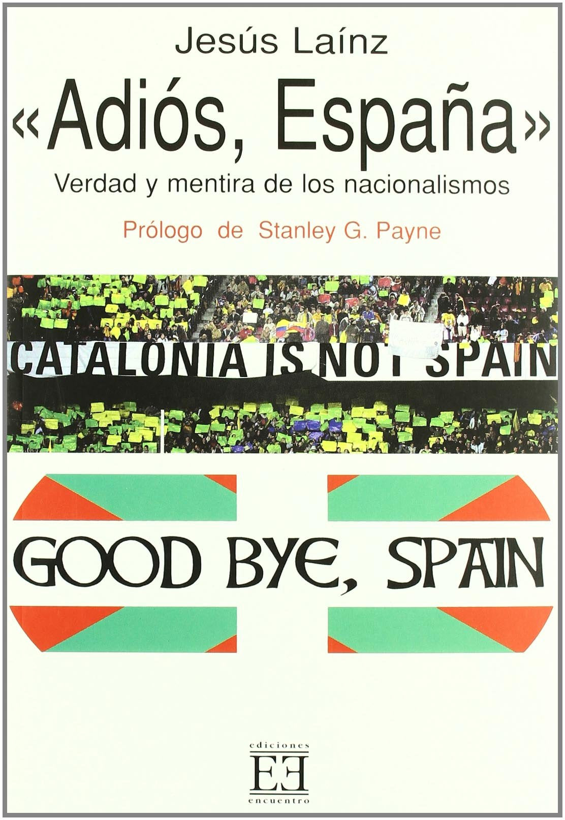 Adiós, España : verdad y mentira de los nacionalismos Philosophy