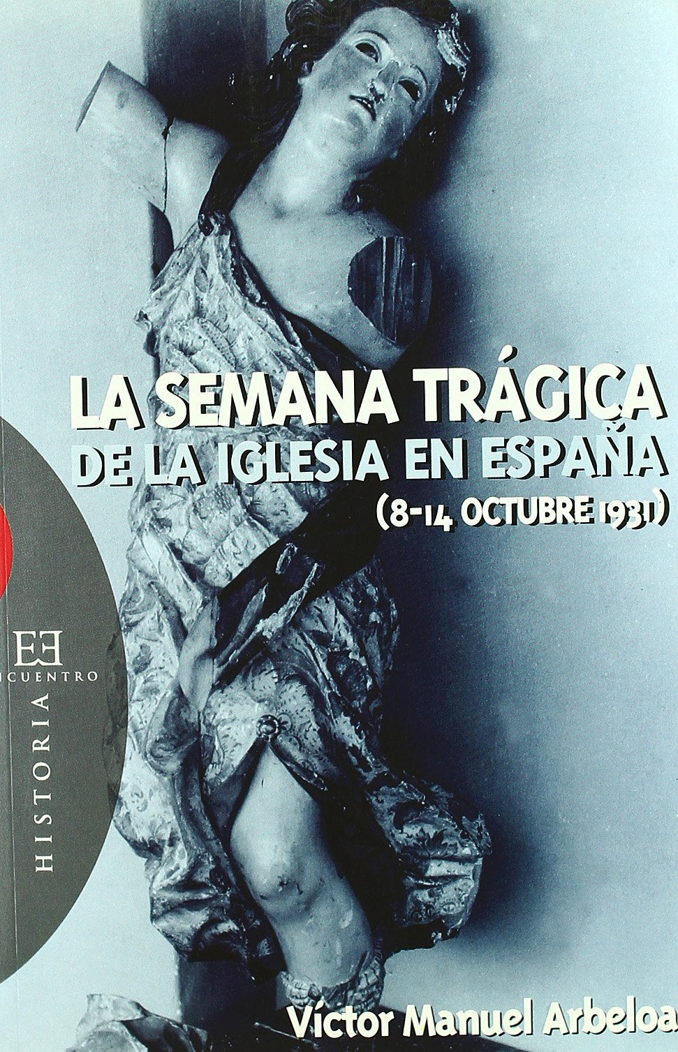 La semana trágica de la Iglesia en España (8-14 de octubre de 1931) book