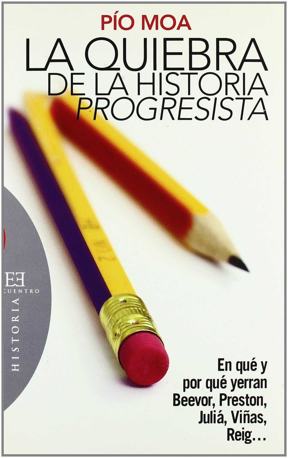 La Quiebra De La Historia Progresista/ The Lost Progressive History: En Que Y Por Que Yerra Beevor, Preston, Julia, Vinas, Reig ... book