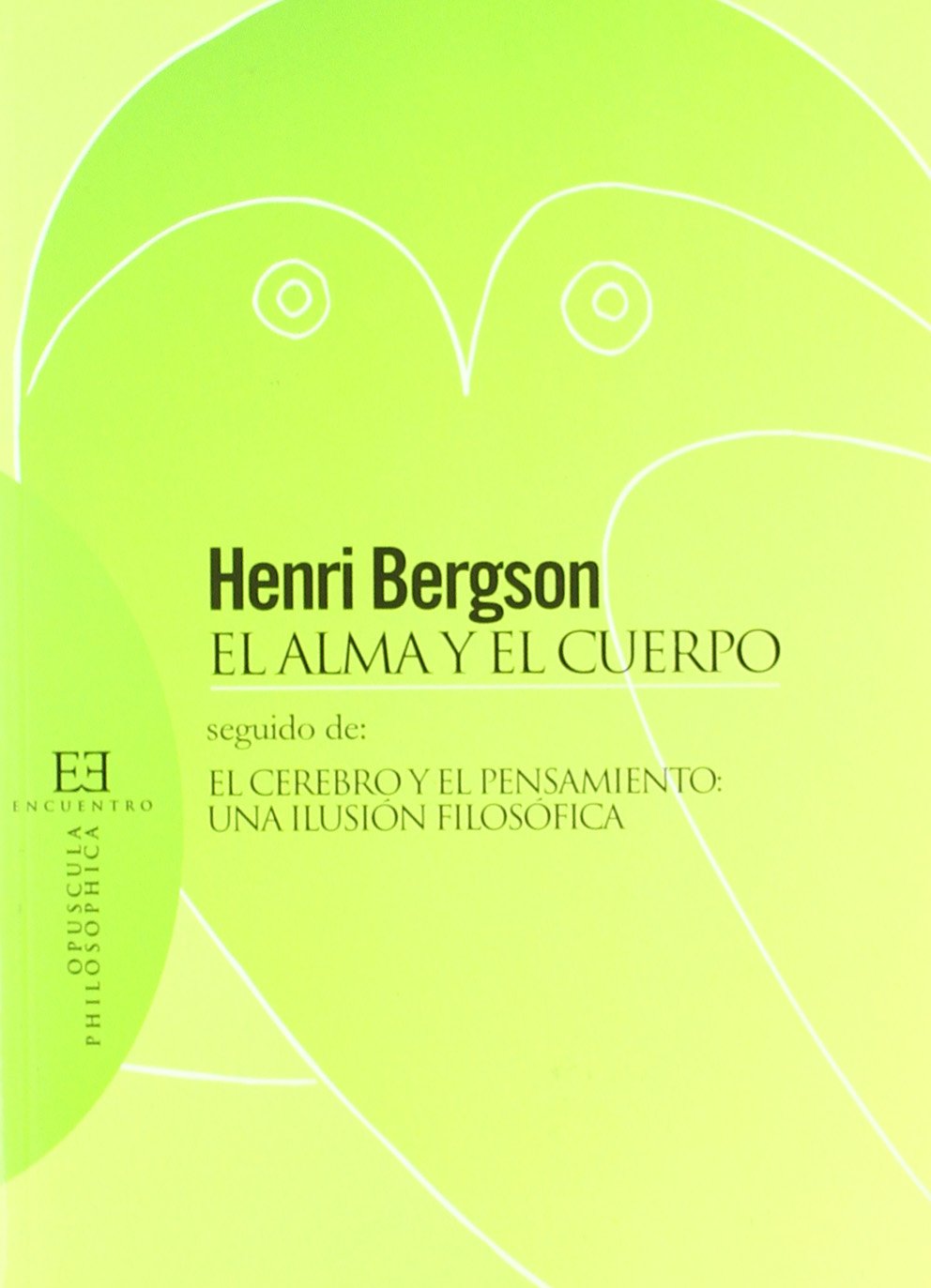El alma y el cuerpo/ The soul and body: Seguido De El Cerebro Y El Pensamiento, Una Ilusion Filosofica/ Followed by the Brain and Mind a Philosophical Illusion book