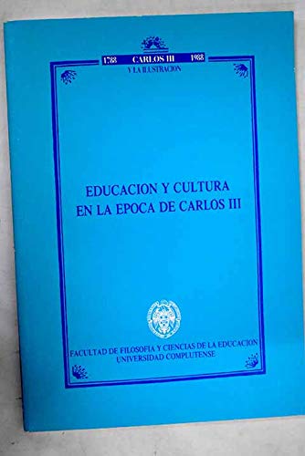 Educacion y cultura en la epoca de Carlos III Books