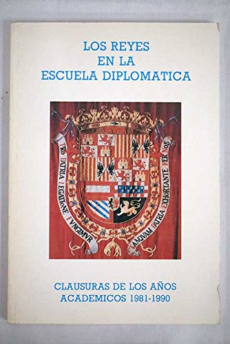 Los reyes en la Escuela de Diplomática: clausuras de los años académicos 1981-1990 Books