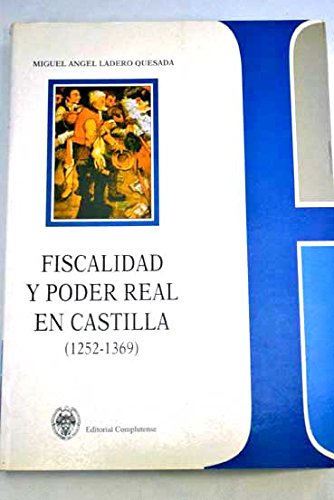 Fiscalidad y poder real en Castilla / Taxation and Royal Power in Castile: 1252-1369 (General, Band 249) Politics & History