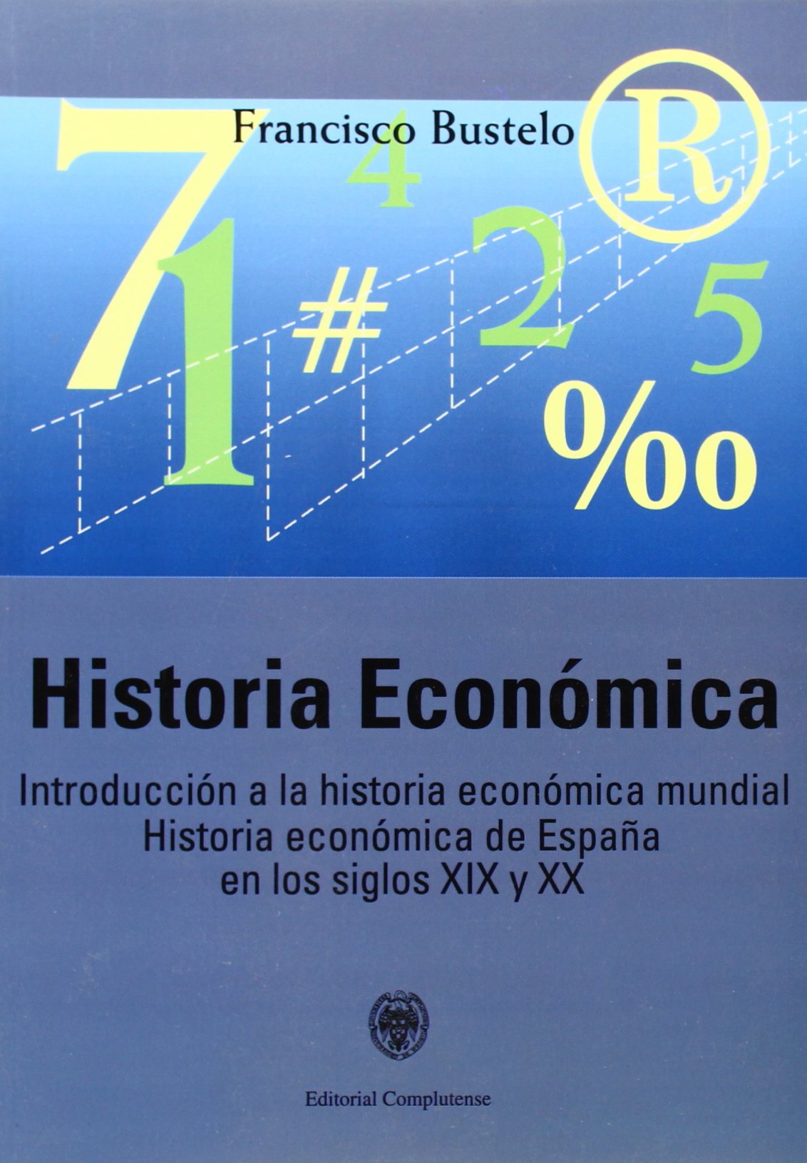 Historia económica / Economic History: Introducción a la historia económica mundial. Historia económica de España en los siglos XIX y XX / ... history of Spain in the XIX and XX centuries Non-fiction books
