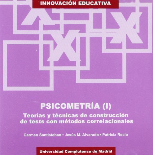 Psicometria/ Psychometrics: Teorias y tecnicas de construccion de tests con metodos correlacionales (Innovacion Educativa) Psychology