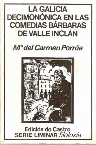 La Galicia decimononica en las comedias barbaras de Valle Inclan (Serie liminar) (Spanish Edition) Books