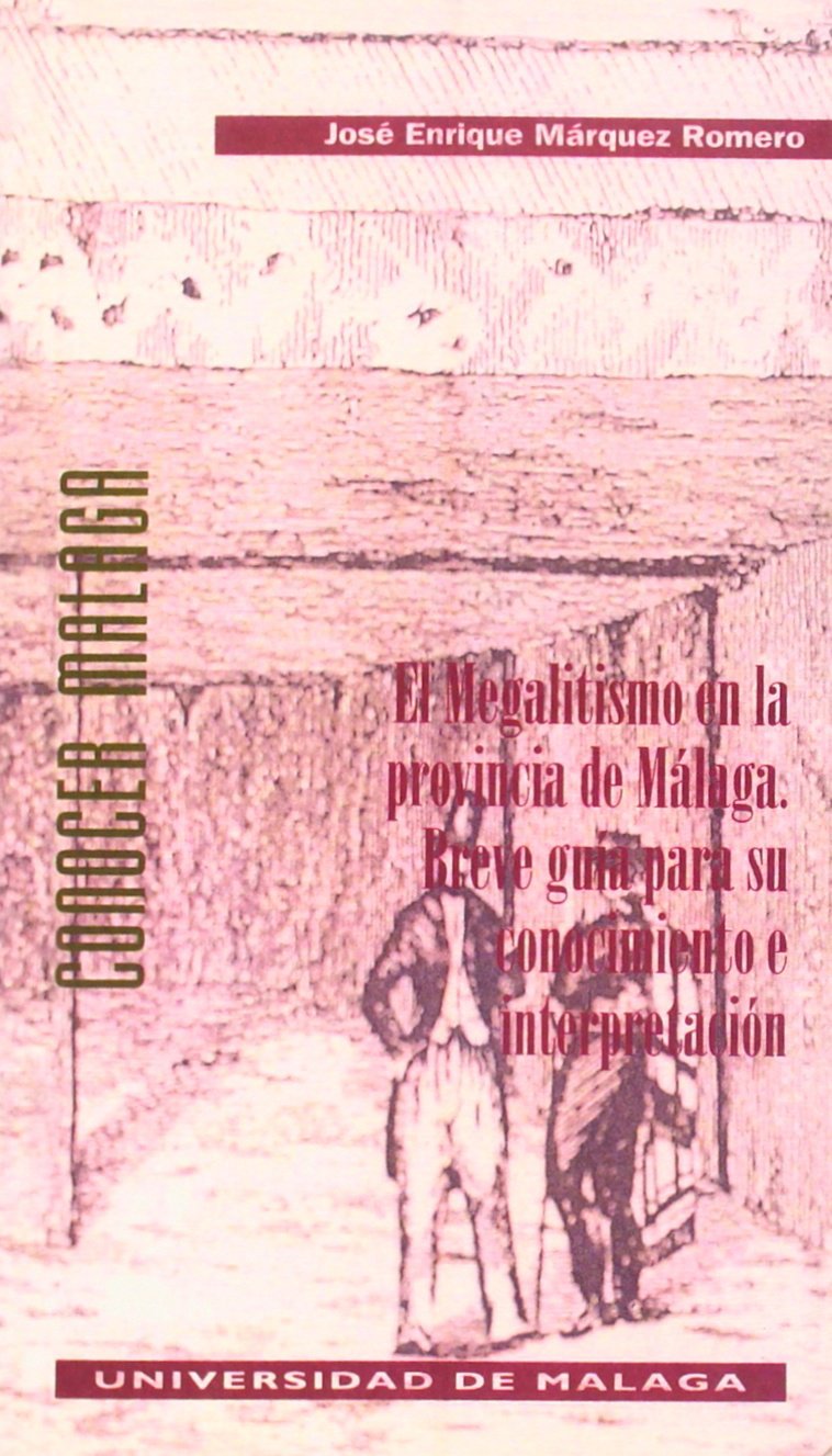 El Megalitismo en la provincia de Málaga: Breve guía para su conocimiento e interpretación book