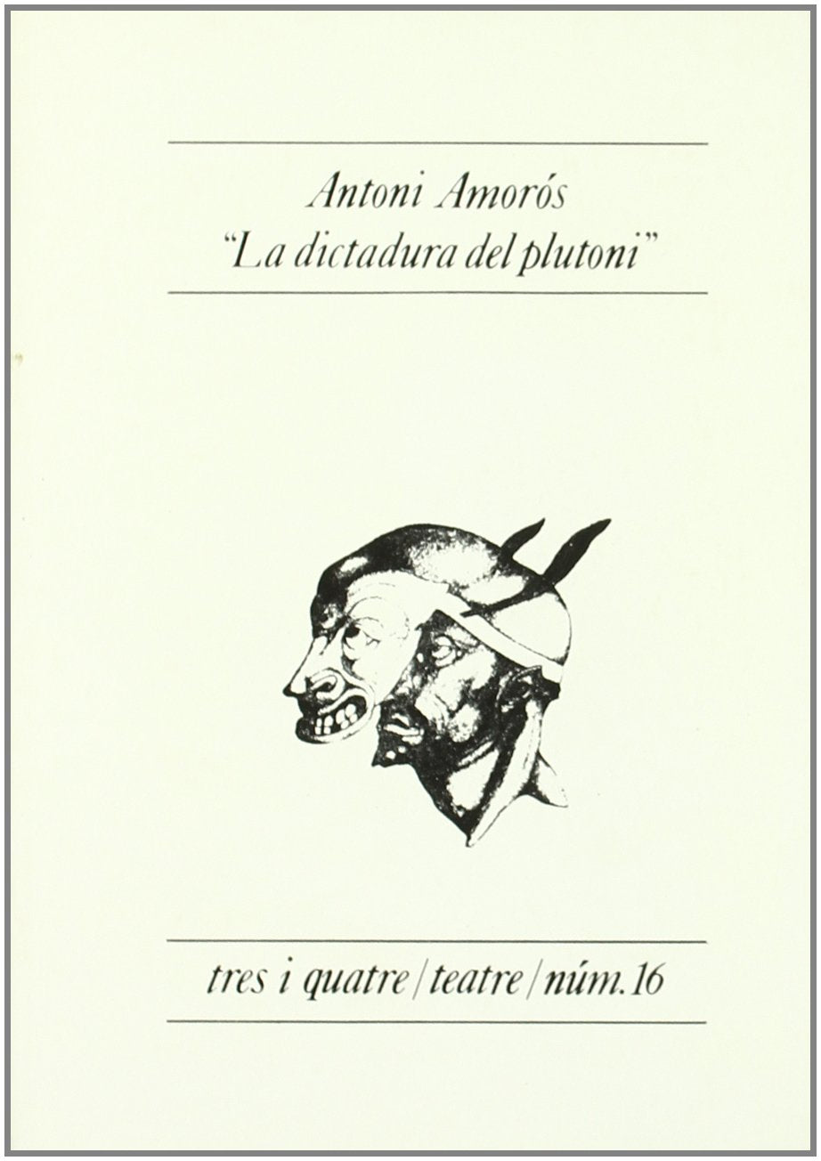La dictadura del plutoni ;: Seguit de, Laltre prometeu encadenat (Tres i quatre. Teatre) (SIN COLECC Books