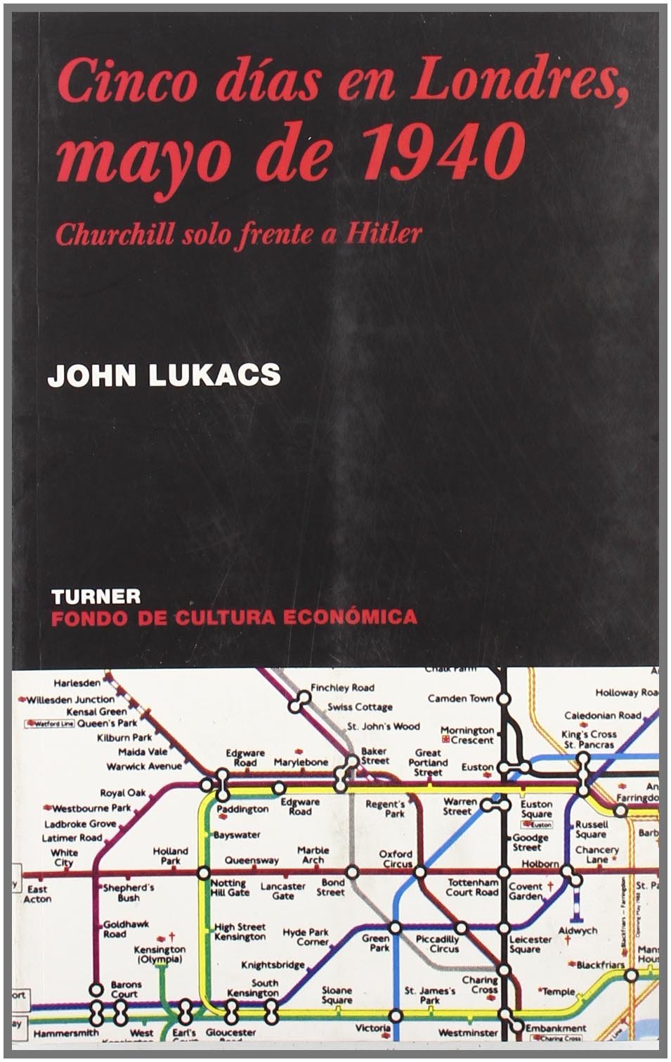 Cinco días en Londres, mayo de 1940 : Churchill solo frente a Hitler (Noema, Band 1) Social Sciences
