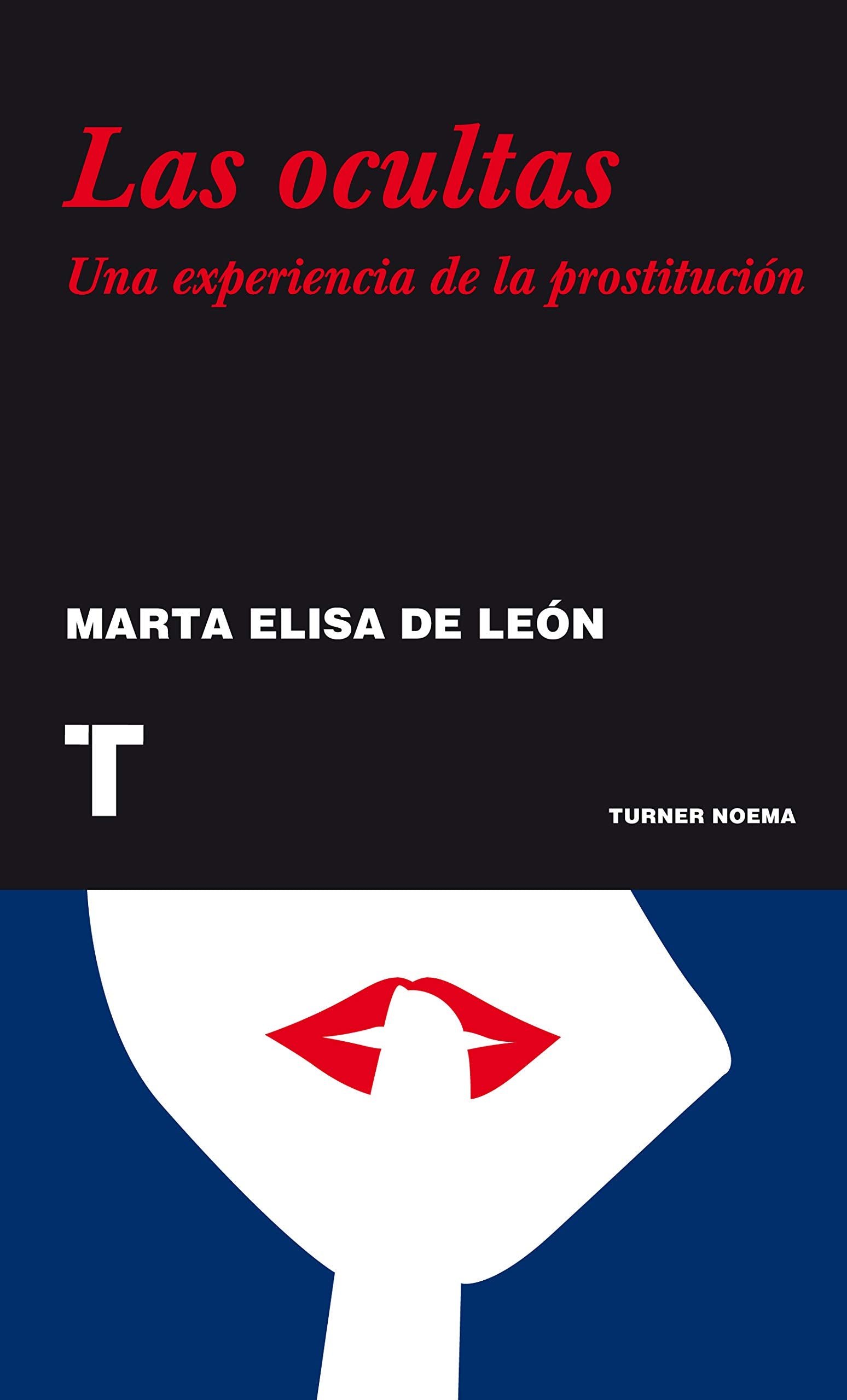 Las ocultas : una experiencia de la prostitución Memories