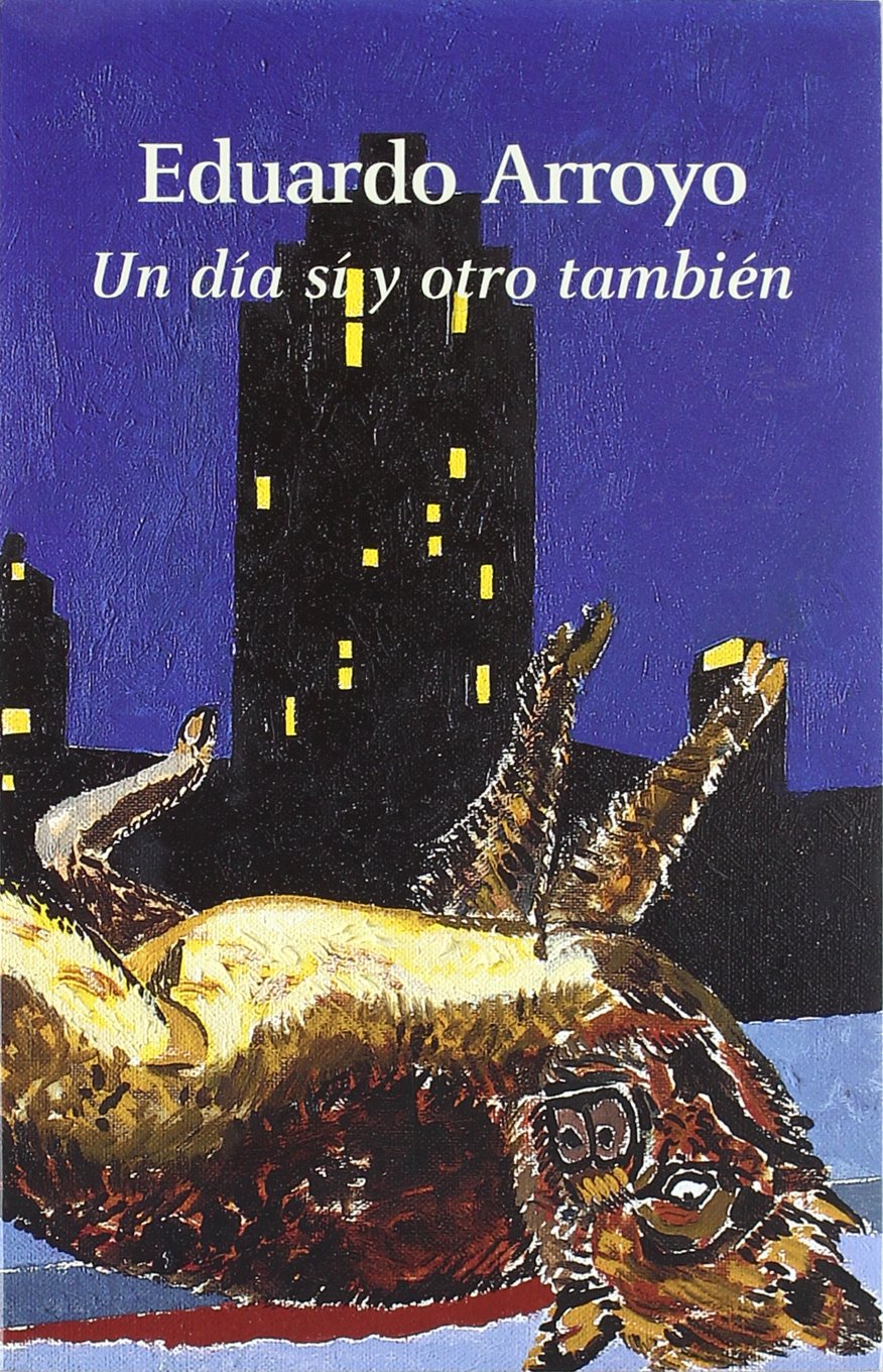 Eduardo Arroyo: Un día sí y otro tambien (Arte y Fotografía) book
