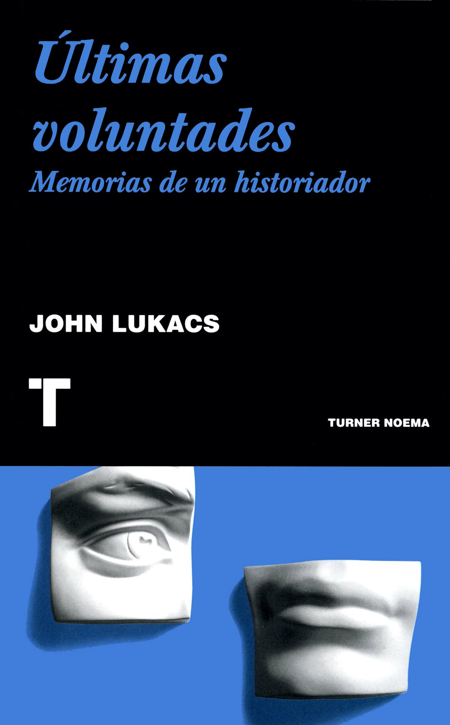 Últimas voluntades: Memorias de un historiador book