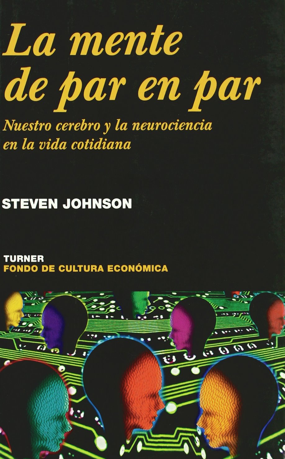 La mente de par en par : nuestro cerebro y la neurociencia en la vida cotidiana Medicine