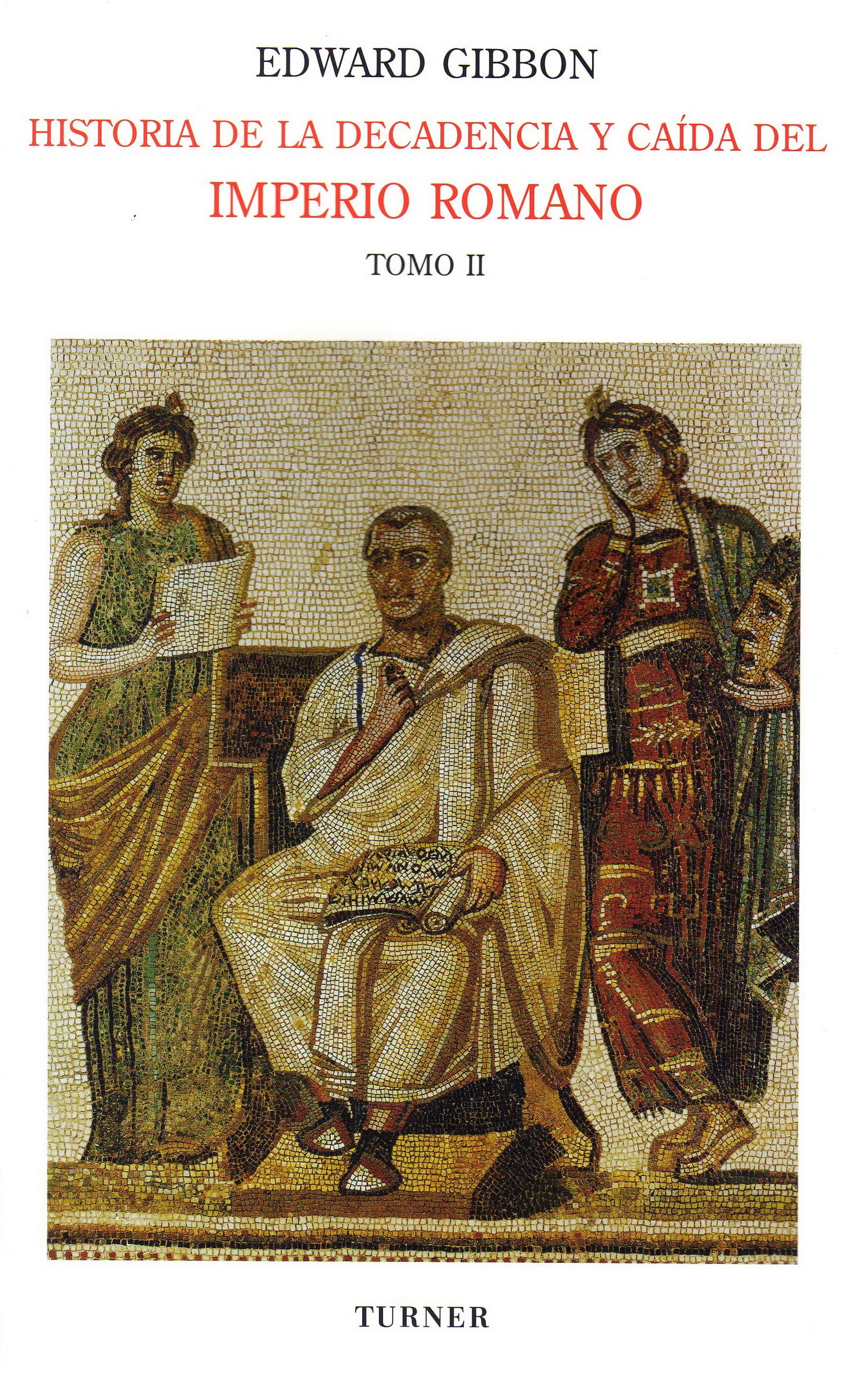Historia de la decadencia y caída del Imperio Romano. Tomo II: Desde Juliano hasta la partición del Imperio (años 312 a 398). Invasiones de los bárbaros (años 395 a 582) book