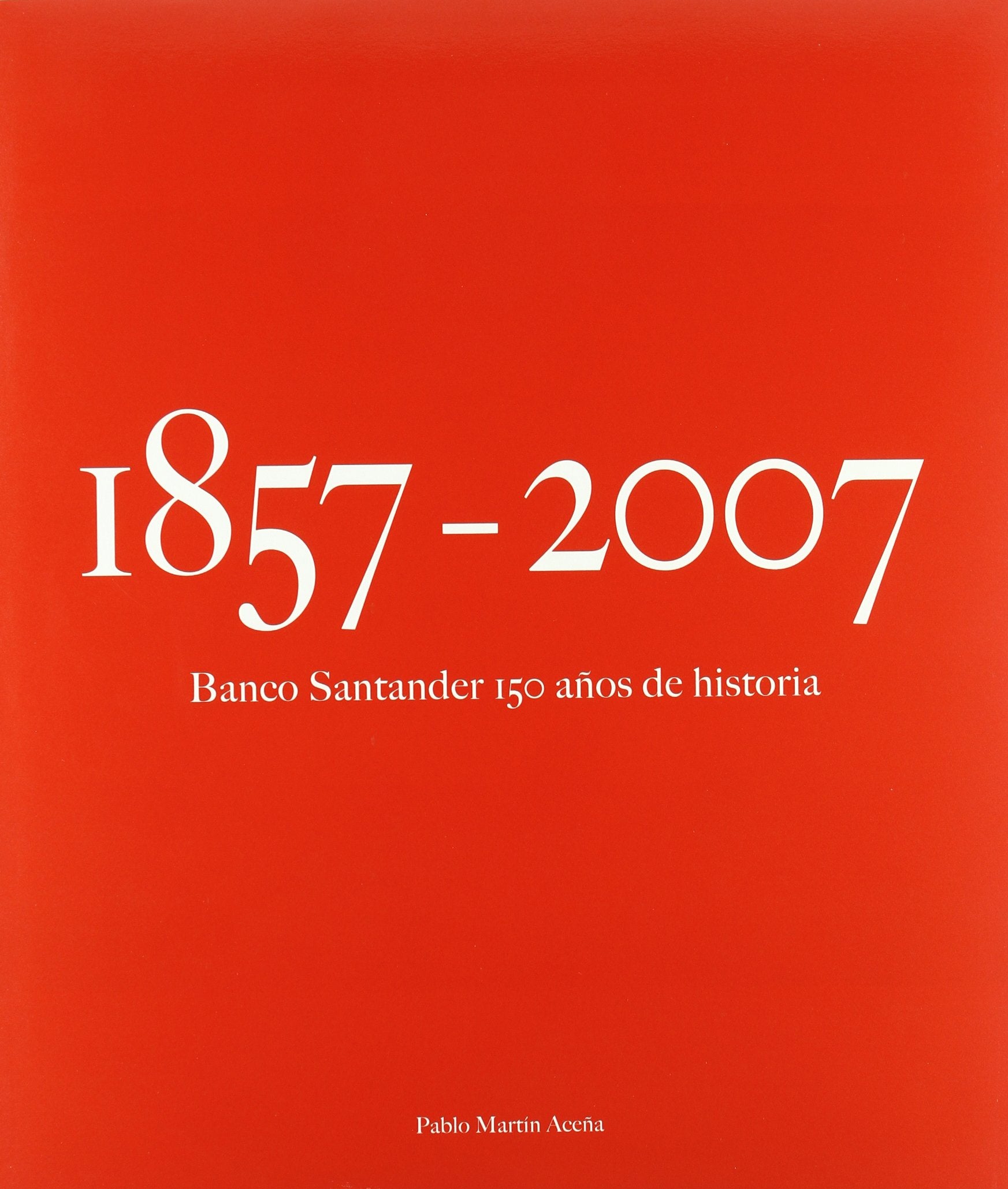 1857-2007, Banco Santander : 150 años de historia book
