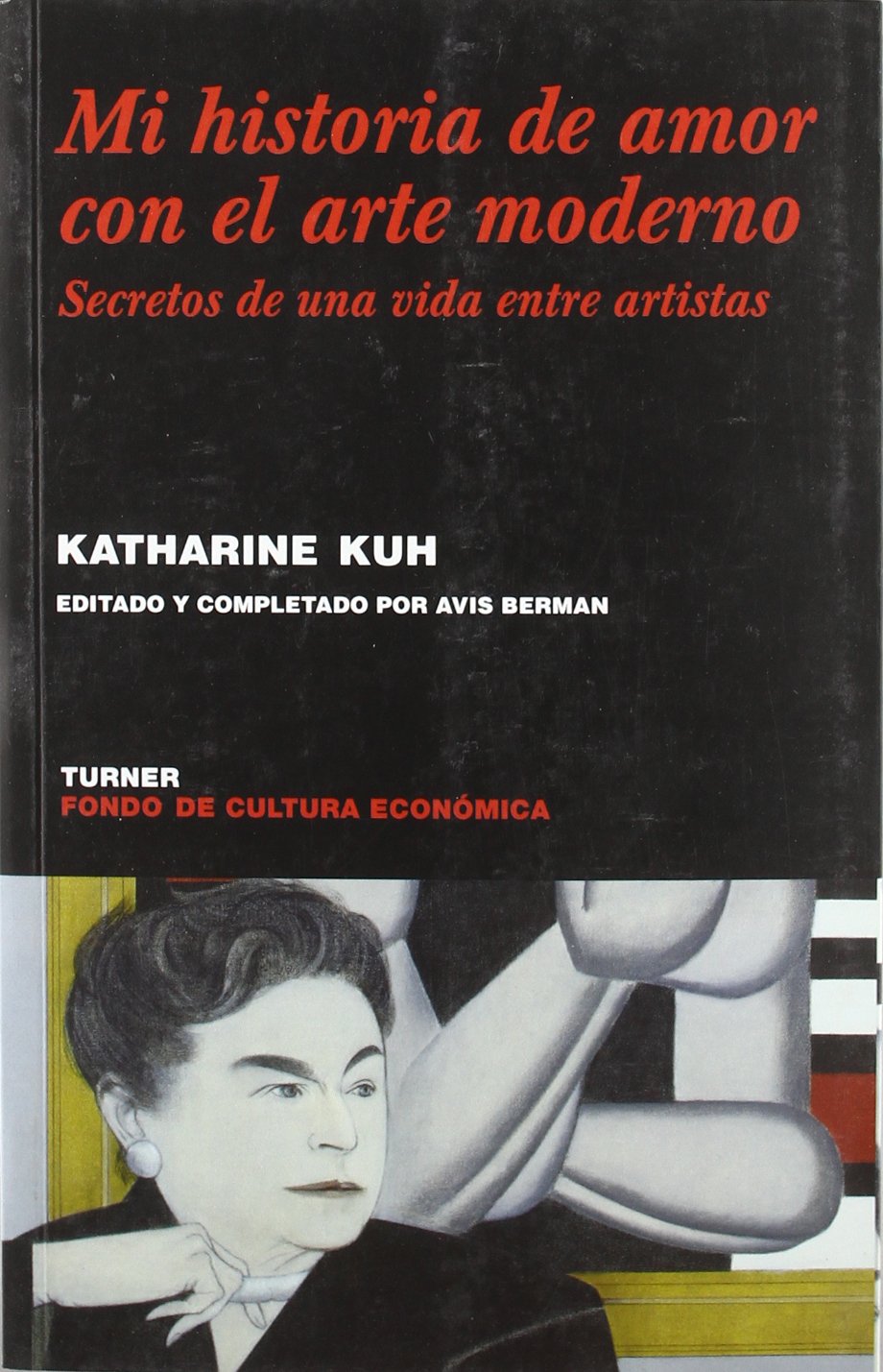 Mi historia de amor con el arte moderno : secretos de una vida ente artistas Learning & Reference