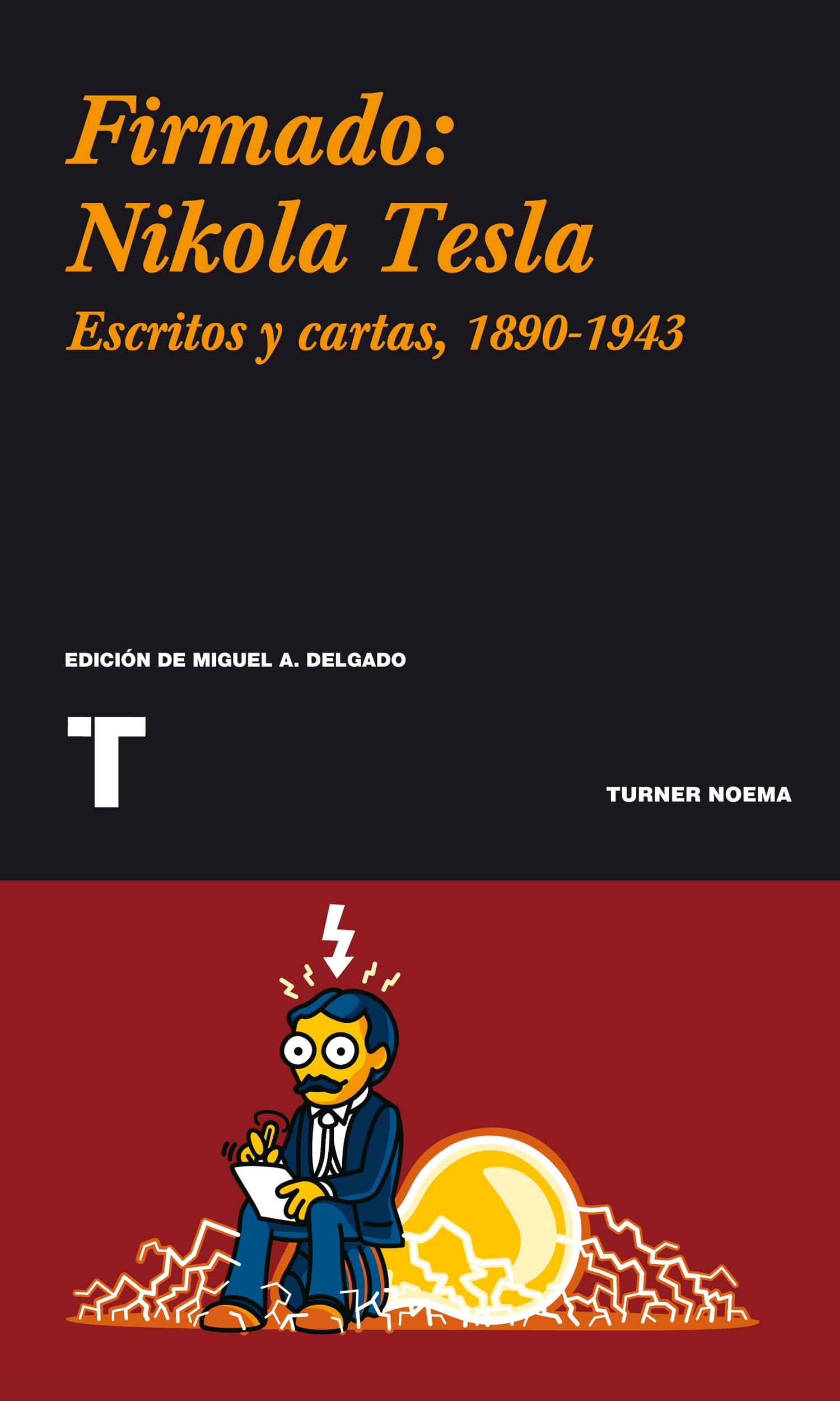 Tesla, N: Firmado, Nikola Tesla : cartas y artículos, 1890-1 Novels & Short Stories