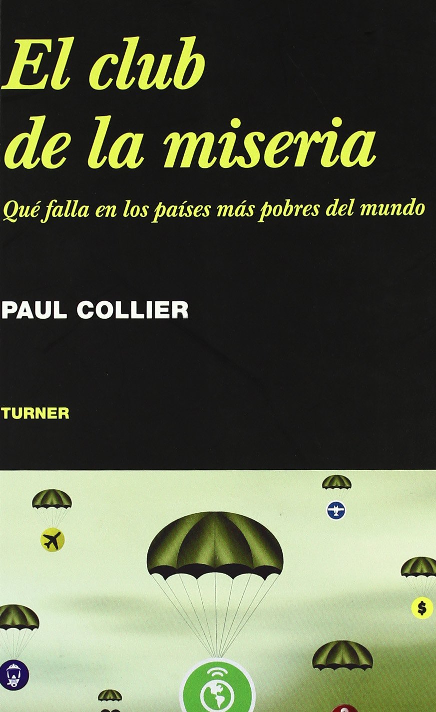 El club de la miseria : qué falla en los países más pobres del mundo (Noema, Band 47) Philosophy