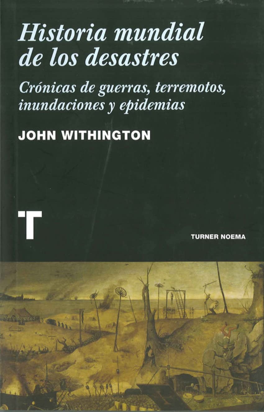 Historia mundial de los desastres : crónicas de guerras, terremotos, inundaciones y epidemias (Noema) Books