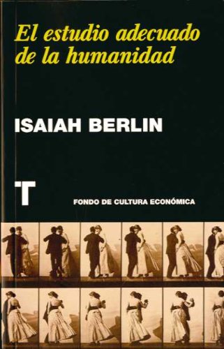 Isaiah Berlin: El Wstudio Adecuado De La Humanidad book