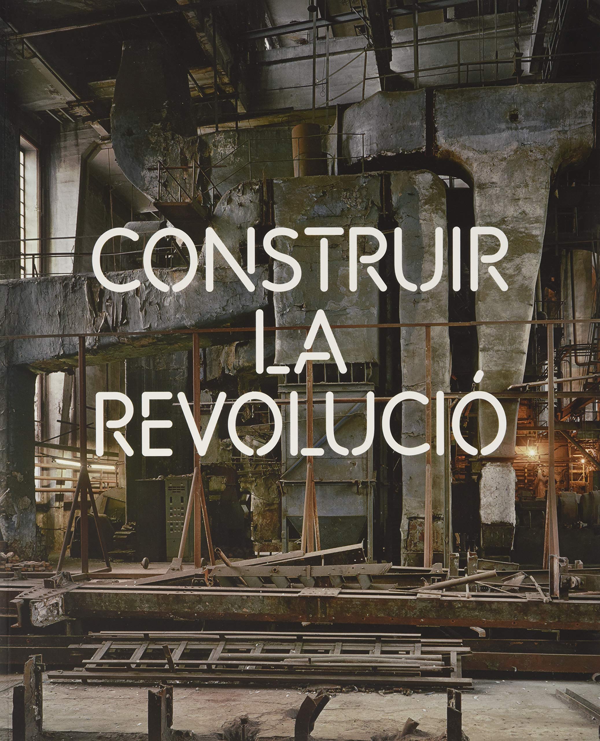 Construir la revolucion: art I arquitectura a russia (1915-1935) (catalan) book