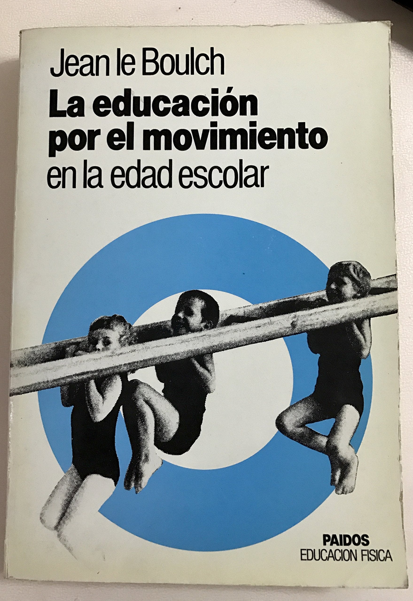 La educacion por el movimiento en la edad escolar / The Movement in Education by School Age Books