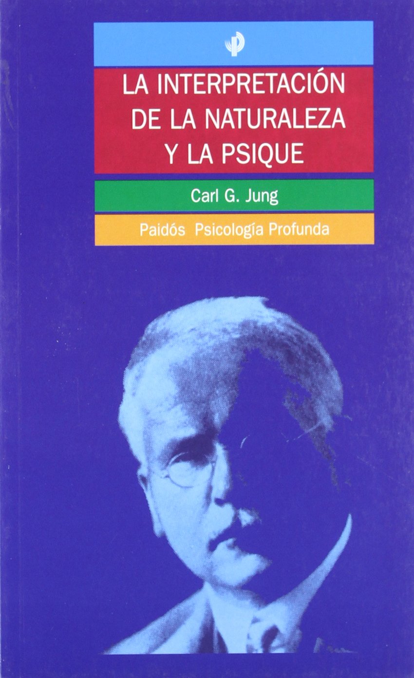 La interpretación de la naturaleza y la psique : sincronicidad como un principio de conexión acausal (Psicologia Profunda / Depth Psychology, Band 12) Psychology