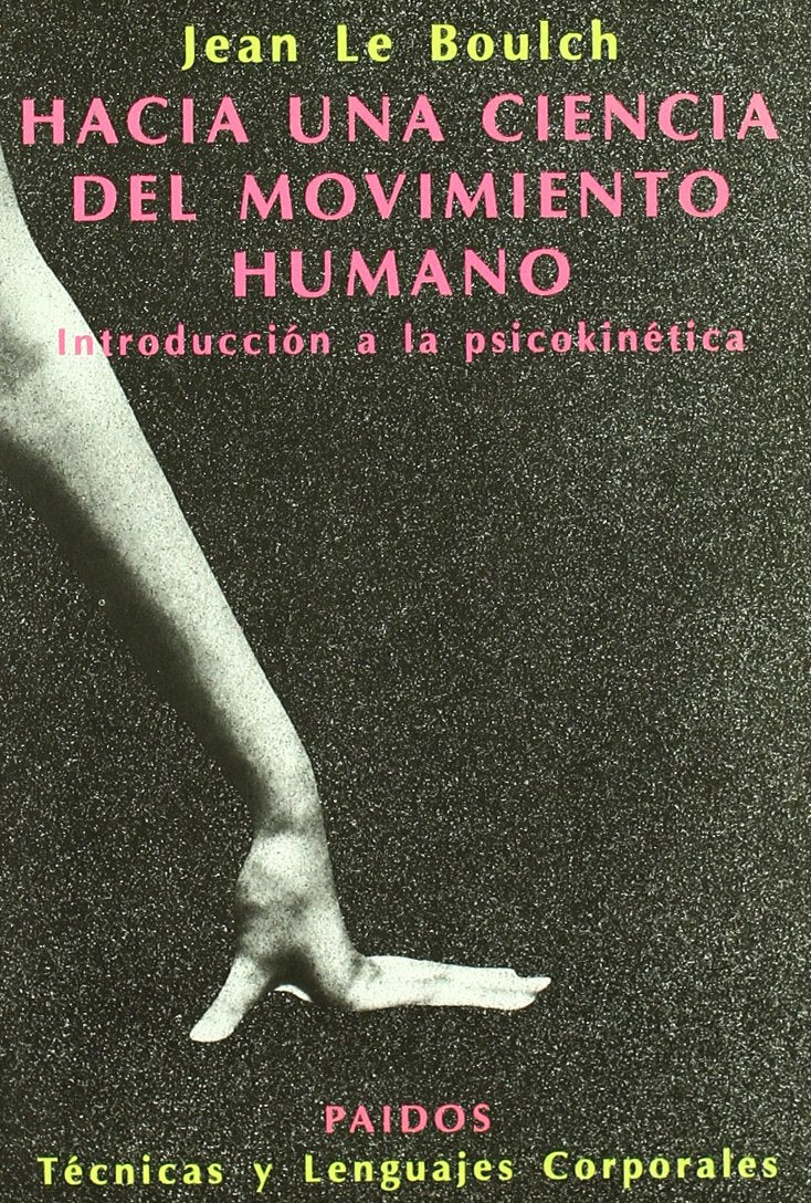 Hacia una ciencia del movimiento humano : introducción a la psicokinética (Educador, Band 1) Books