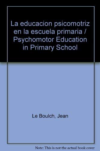La educacion psicomotriz en la escuela primaria / Psychomotor Education in Primary School book
