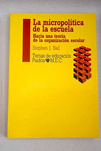 La micropolitica de la escuela / The Micro Politics of The School Education & Training
