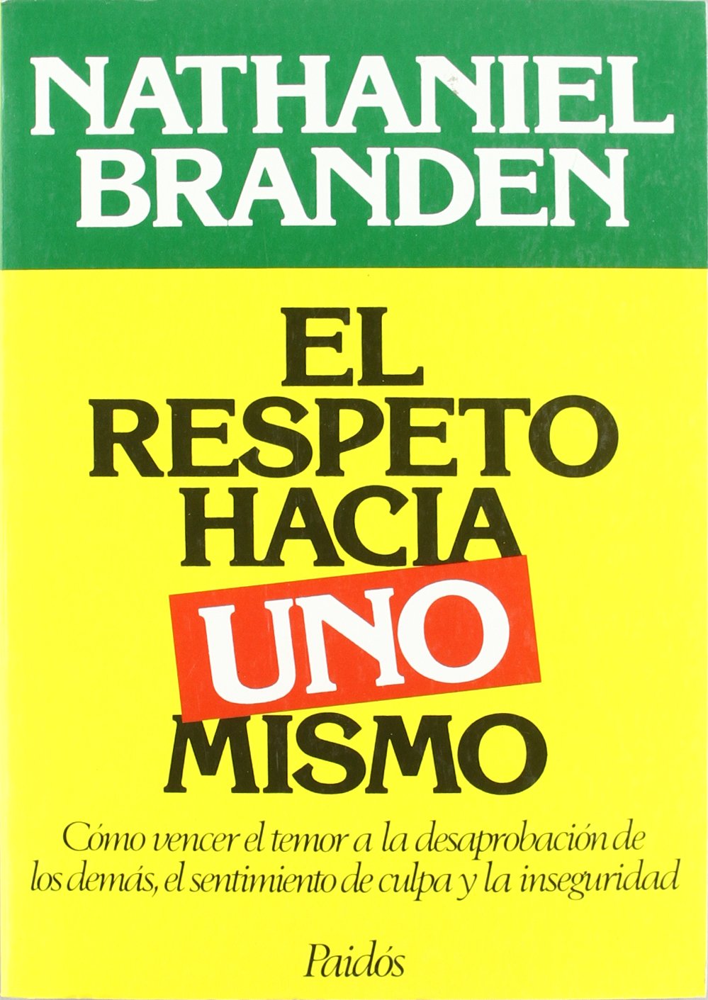 El Respeto Hacia Uno Mismo / Honoring the Self: Como vencer el temor a la desaprobacion de los demas, el sentimiento de culpa y la inseguridad/The Psychology of Confidence and Respect book