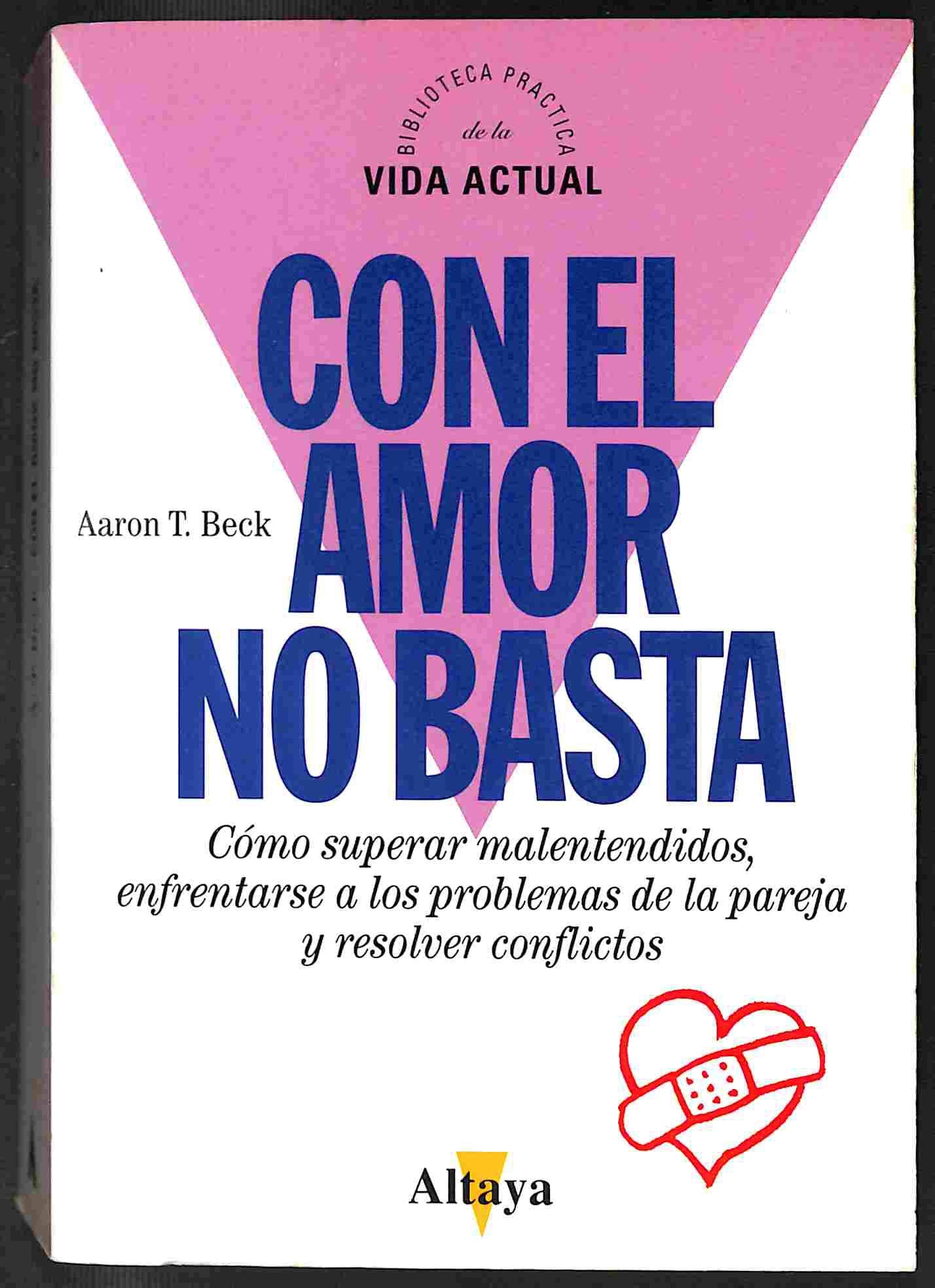 Con el amor no basta : cómo superar malentendidos, resolver conflictos y enfrentarse a los problemas de pareja (Divulgación, Band 1) Psychology