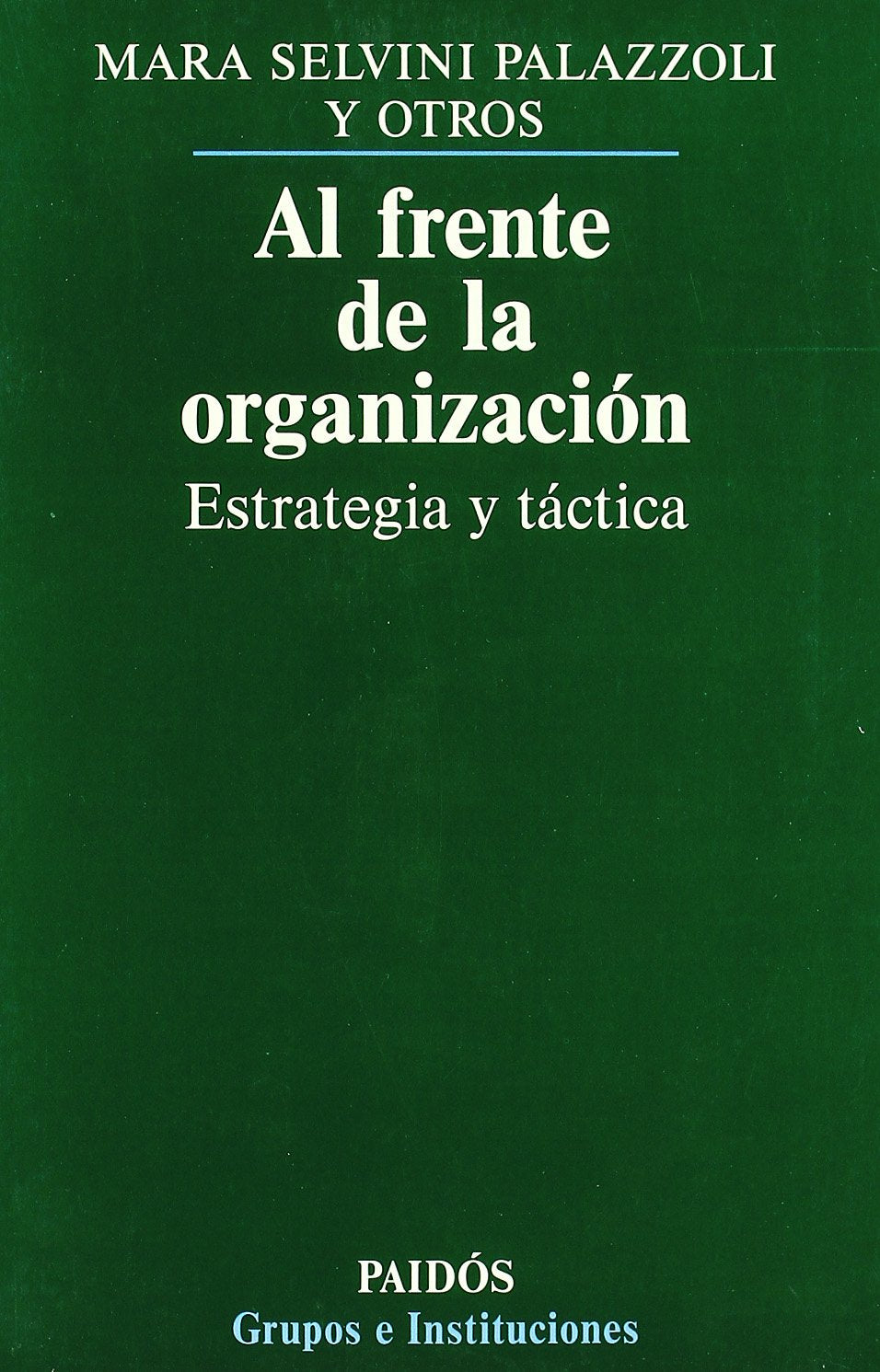 Al frente de la organización : estrategia y táctica (Grupos e Instituciones, Band 1) Business, Finance & Career