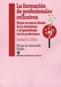 La Formacion De Profesionales Reflexivos/ Educating the Reflective Practitioner: Hacia Un Nuevo Diseno De La Ensenanza Y El Aprendizaje En Las ... for Teaching and Learning in the Professions book