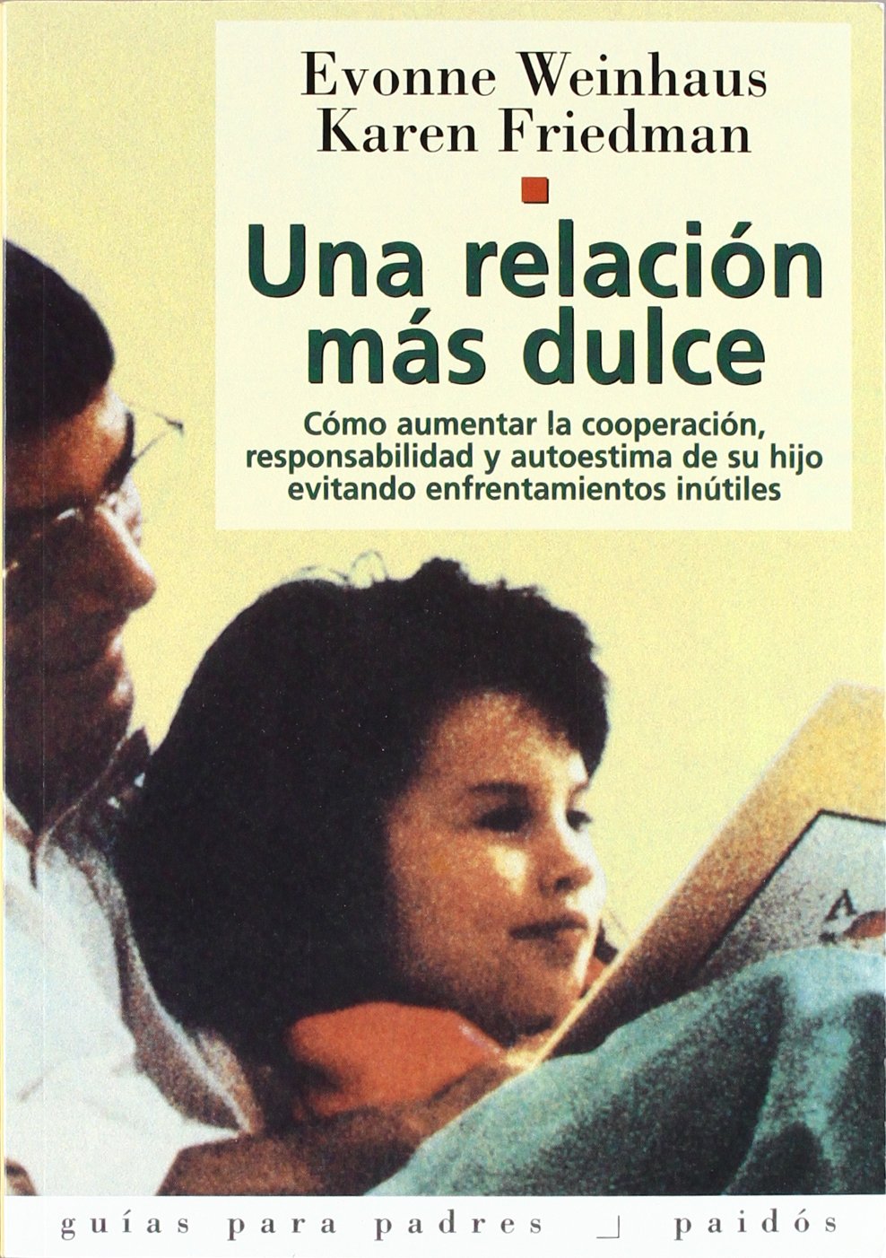 Una relacion mas dulce / A More Gentle: Como aumentar la cooperacion, responsabilidad y autoestima de su hijo evitando enfrentamientos inutiles / How ... your Child avoid Unnecessary Confrontations book