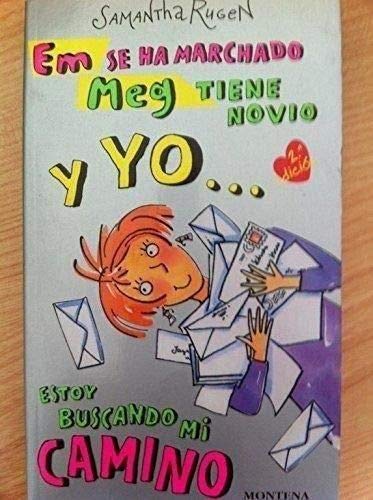 Em se ha marchado, Meg tiene novio y yo estoy buscando mi camino / Em is gone, Meg has a boyfriend and I'm looking for my way book