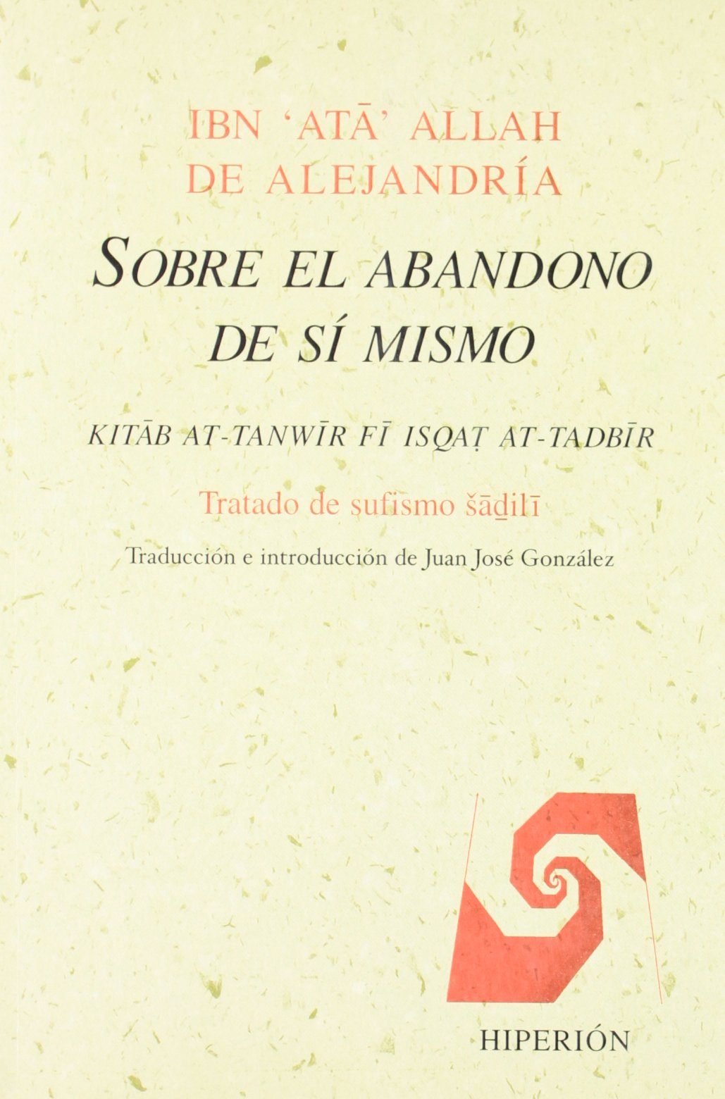 Sobre el abandono de sí mismo : iniciación al sufismo sadilí: Kitab At-Tanwir Fi Isqat At-Tadbir: Tratado de Sufismo Sadili Medicine