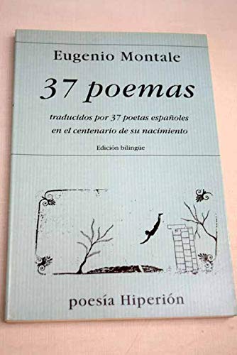37 poemas de Eugenio Montale traducidos por 37 poetas españoles en el centenario de su nacimiento (Poesía Hiperión, Band 287) Books