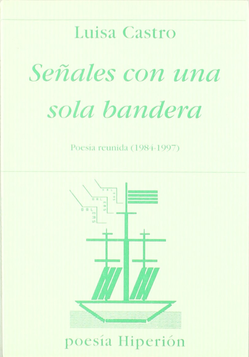 Señales con una sola bandera : poesía reunida 1984-1997: Poesia Reunida (1984-1997) Contemporary literature Books