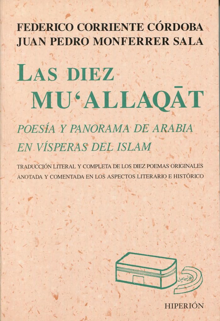 Las diez Mu'allaqat : poesía y panorama de Arabia en vísperas del islam (Libros Hiperión, Band 190) Poetry