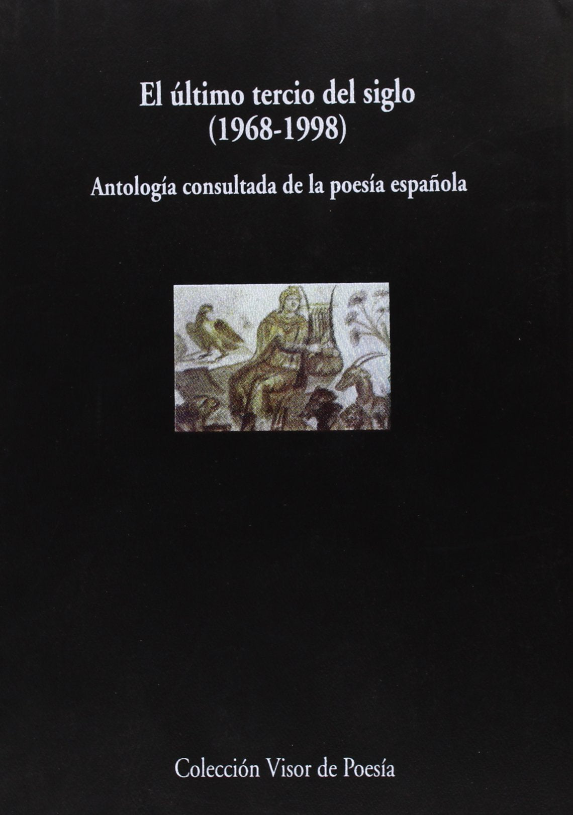 Antología consultada de la poesía española, 1968-1998 Poetry