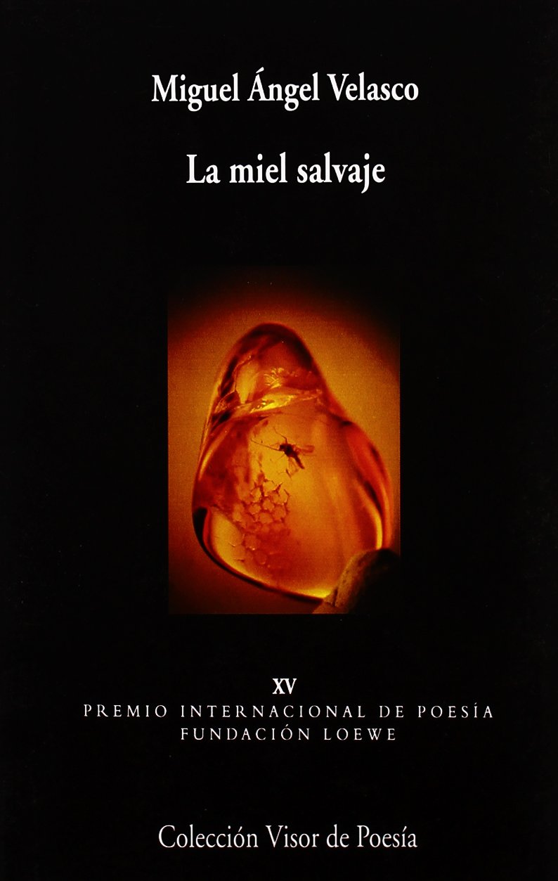 La miel salvaje (Visor de Poesía, Band 512) Non-fiction