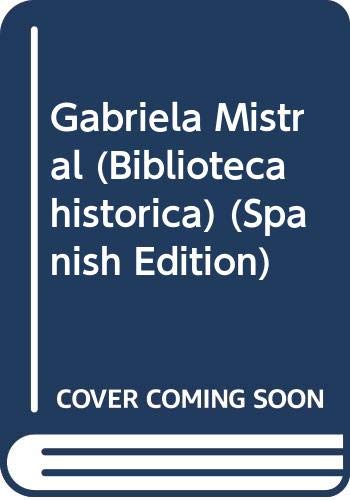 Gabriela Mistral (Biblioteca historica) (Spanish Edition) book