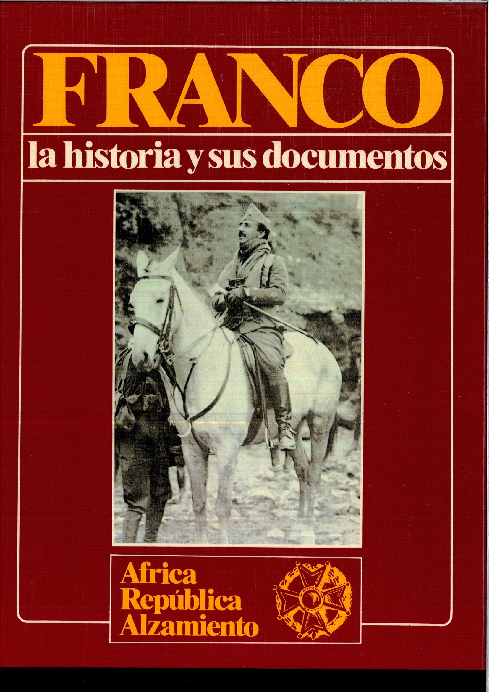 FRANCO. La Historia y Sus Documentos. Tomo 1. Africa, Republica, Alzamiento. book