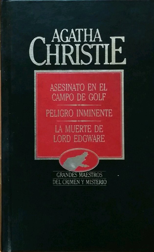 Asesinato en el campo de golf ; Peligro inminente ; La muerte de Lord Edgware Books