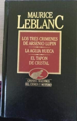 Los tres crímenes de Arsenio Lupin ; La aguja hueca ; El tapón de cristal Books