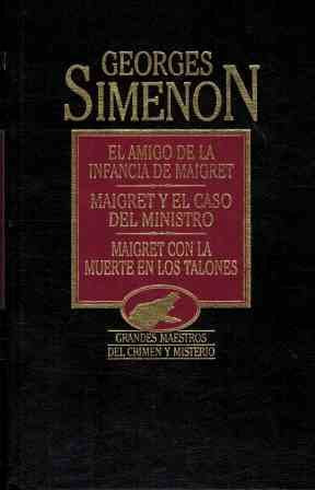 El amigo de la infancia de Maigret ; Maigret y el caso del ministro ; Maigret con la muerte en los talones Books
