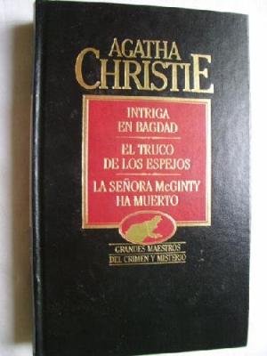Intriga en Bagdad ; El truco de los espejos ; La señora McGinty ha muerto book