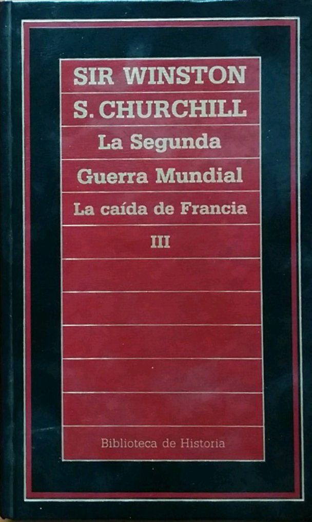 SEGUNDA GUERRA MUNDIAL - LA. TOMO III: II. SU HORA MEJOR. I LA CAIDA DE FRANCIA book