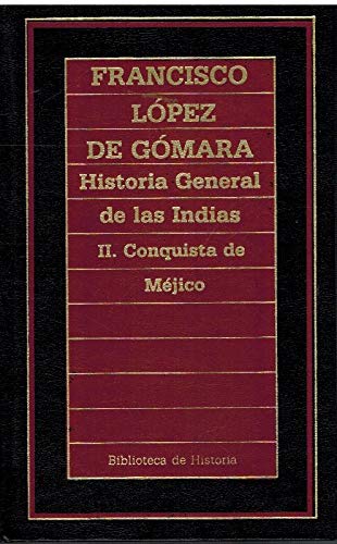 HISTORIA GENERAL DE LAS INDIAS. II. CONQUISTA DE MEJICO Books